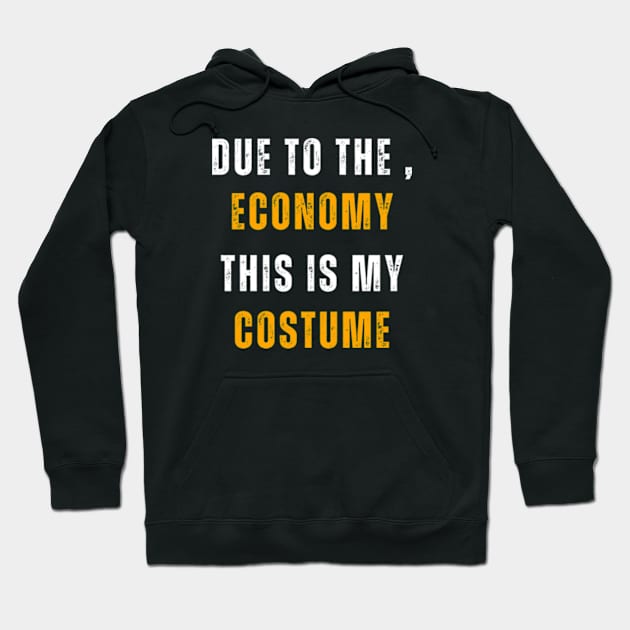 Due To The , Economy This Is My Costume Hoodie by Adam4you